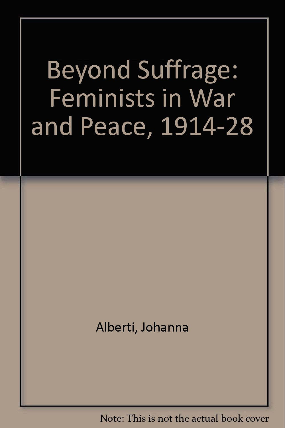Beyond Suffrage: Feminists in War and Peace, 1914-28 Social Sciences