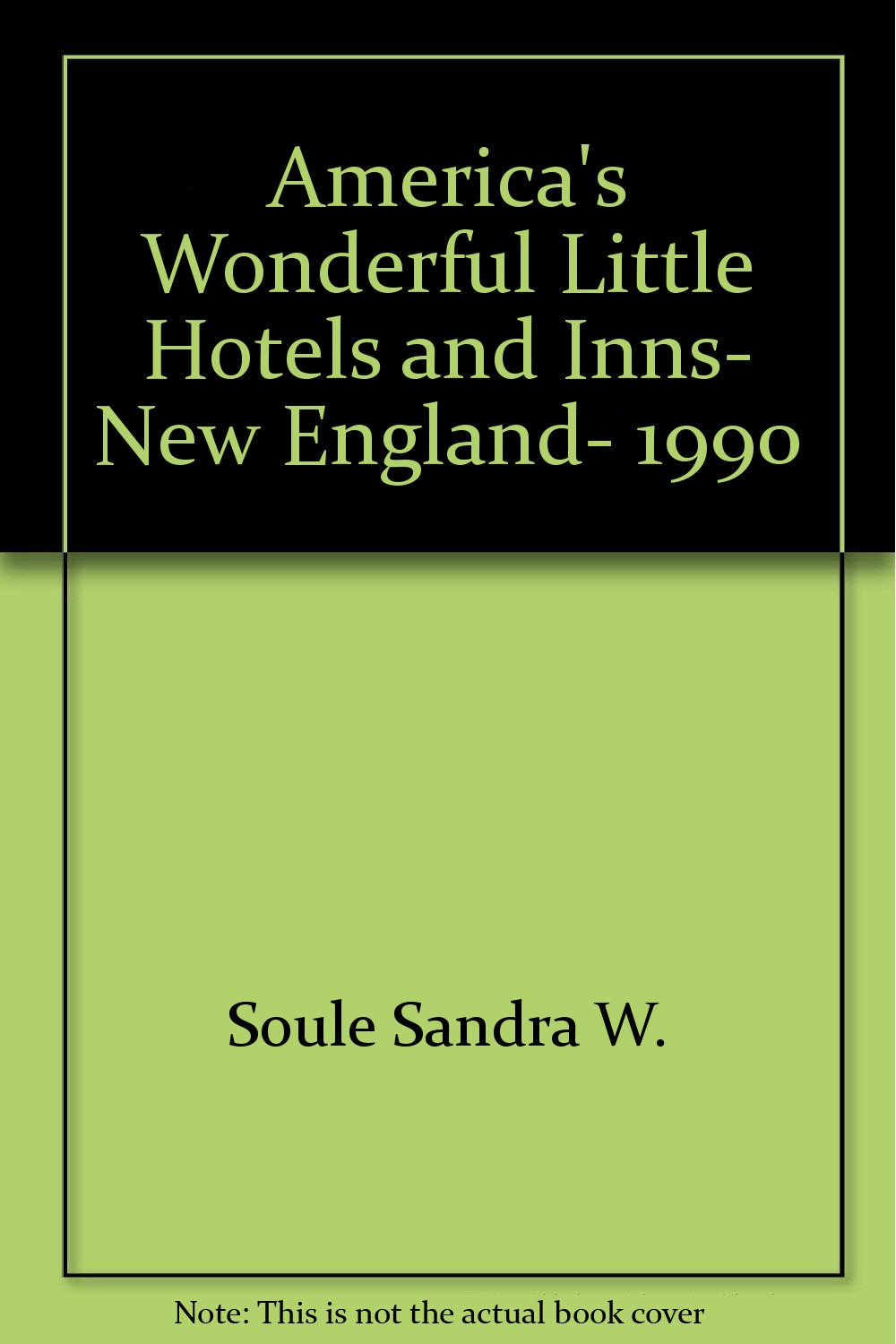 America's Wonderful Little Hotels and Inns- New England- 1990 by Soule Sandra W. Books
