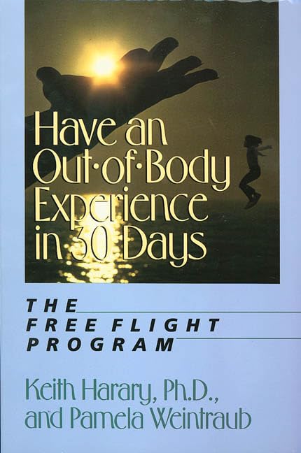 Have an Out-of-Body Experience in 30 Days: The Free Flight Program Religion & Esotericism