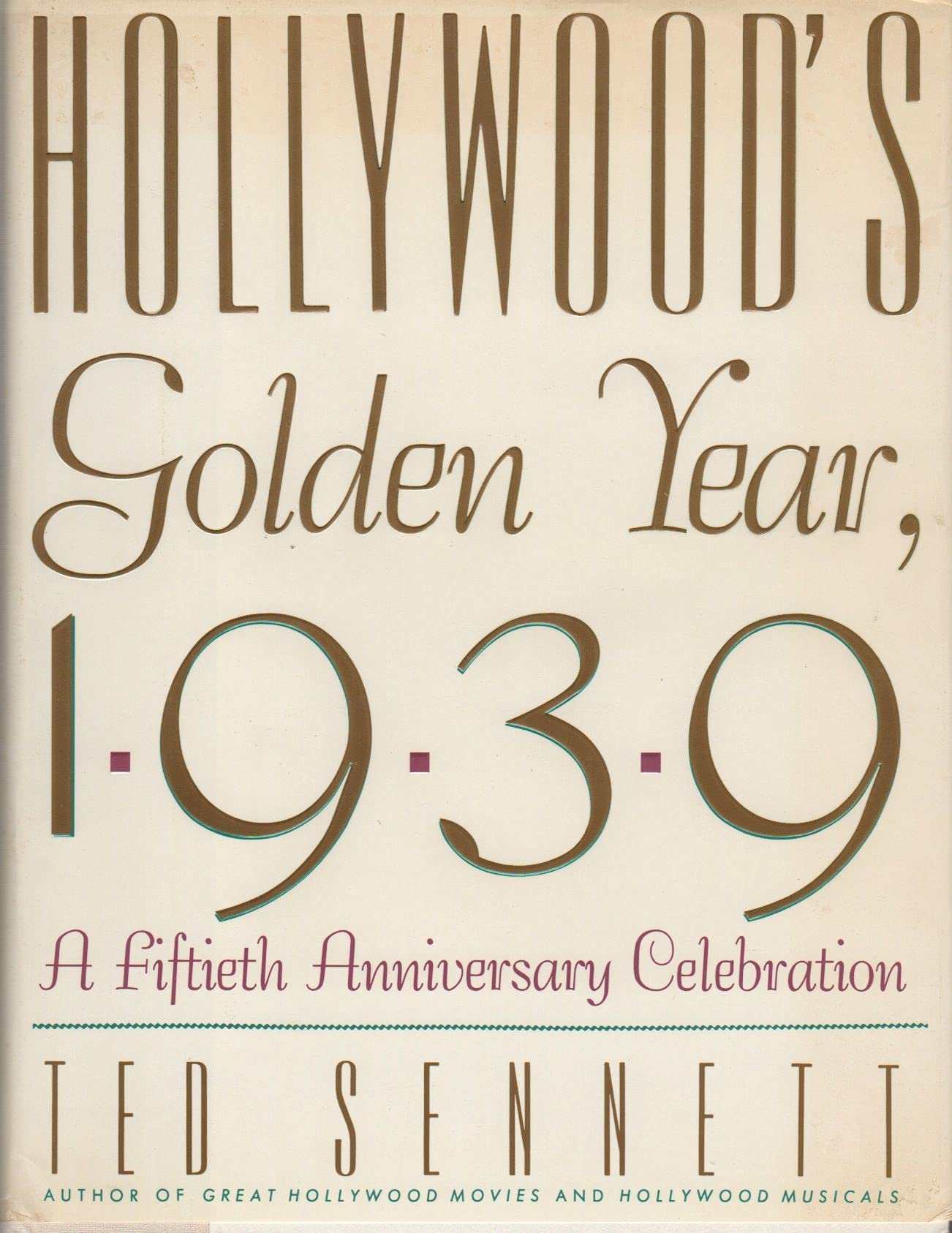 Hollywood's Golden Year, 1939: A Fiftieth Anniversary Celebration Film, Art & Culture