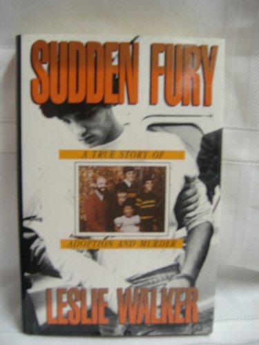 Sudden Fury: A True Story of Adoption and Murder Social Sciences