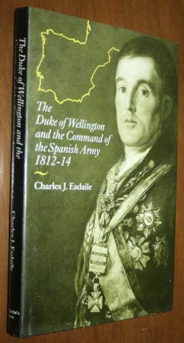 Duke of Wellington and the Command of the Spanish Army 1812-14 Books