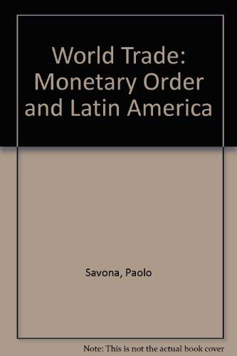 World Trade: Monetary Order and Latin America Business, Finance & Career