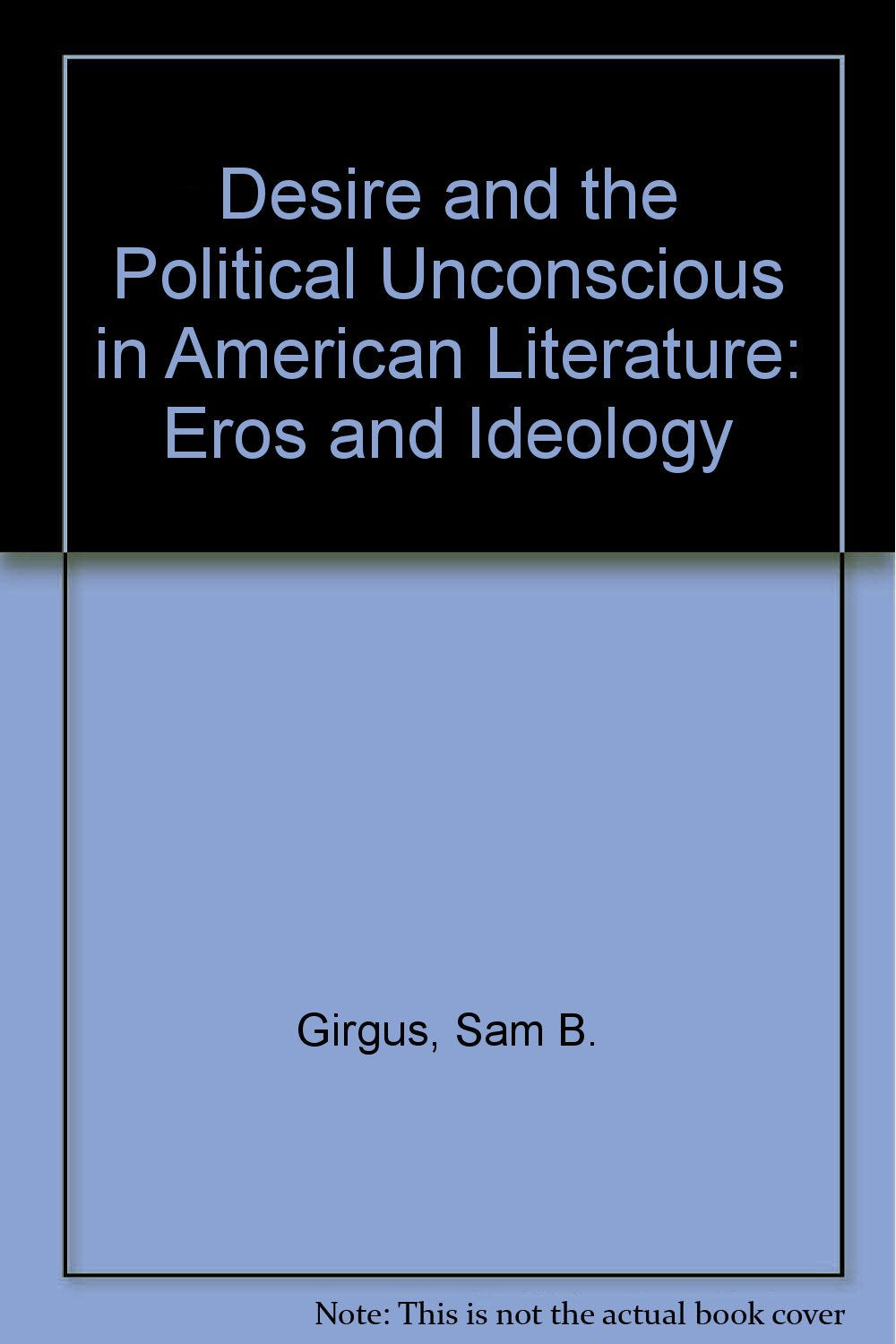 Desire and the Political Unconscious in American Literature: Eros and Ideology Contemporary literature