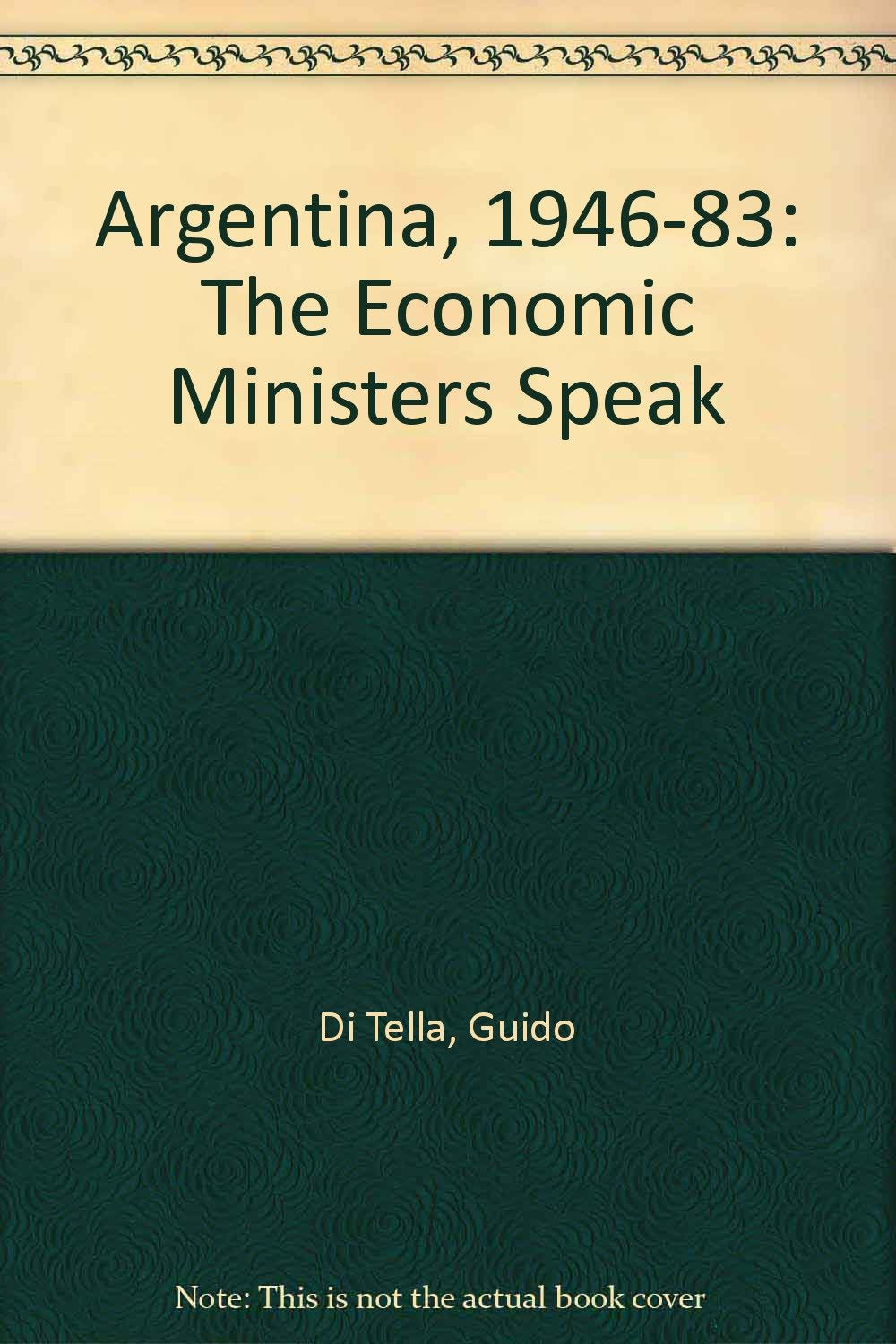 Argentina, 1946-83: The Economic Ministers Speak Books