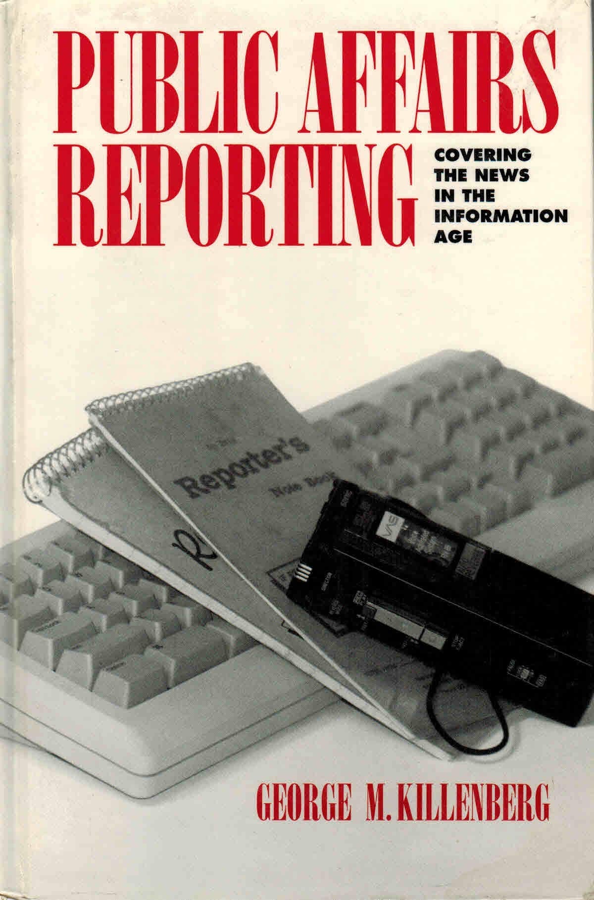 Public Affairs Reporting: Covering the News in the Information Age Media & Communication