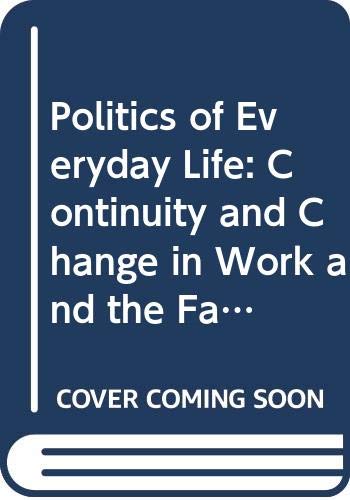 Politics of Everyday Life: Continuity and Change in Work and the Family Social Sciences