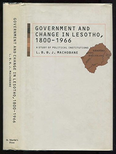 Government and Change in Lesotho, 1800-1966: A Study of Political Institutions Politics & History