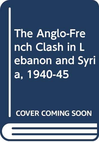 The Anglo-French Clash in Lebanon and Syria, 1940-45 Books