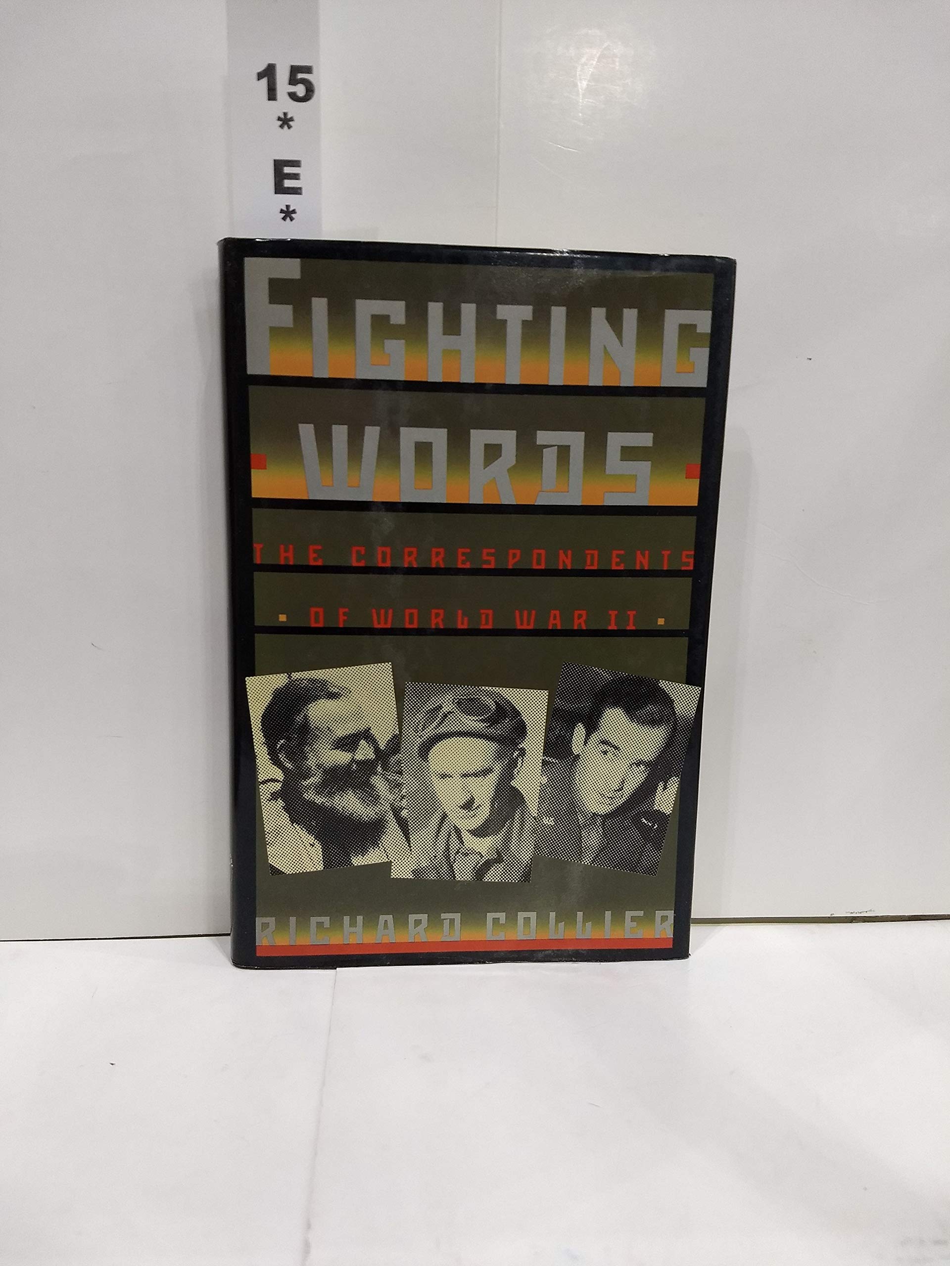 Fighting Words: The War Correspondents of World War Two Politics & History