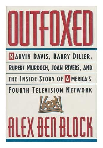 Outfoxed: Marvin Davis, Barry Diller, Rupert Murdoch and the Inside Story of America's Fourth Television Network Business, Finance & Career