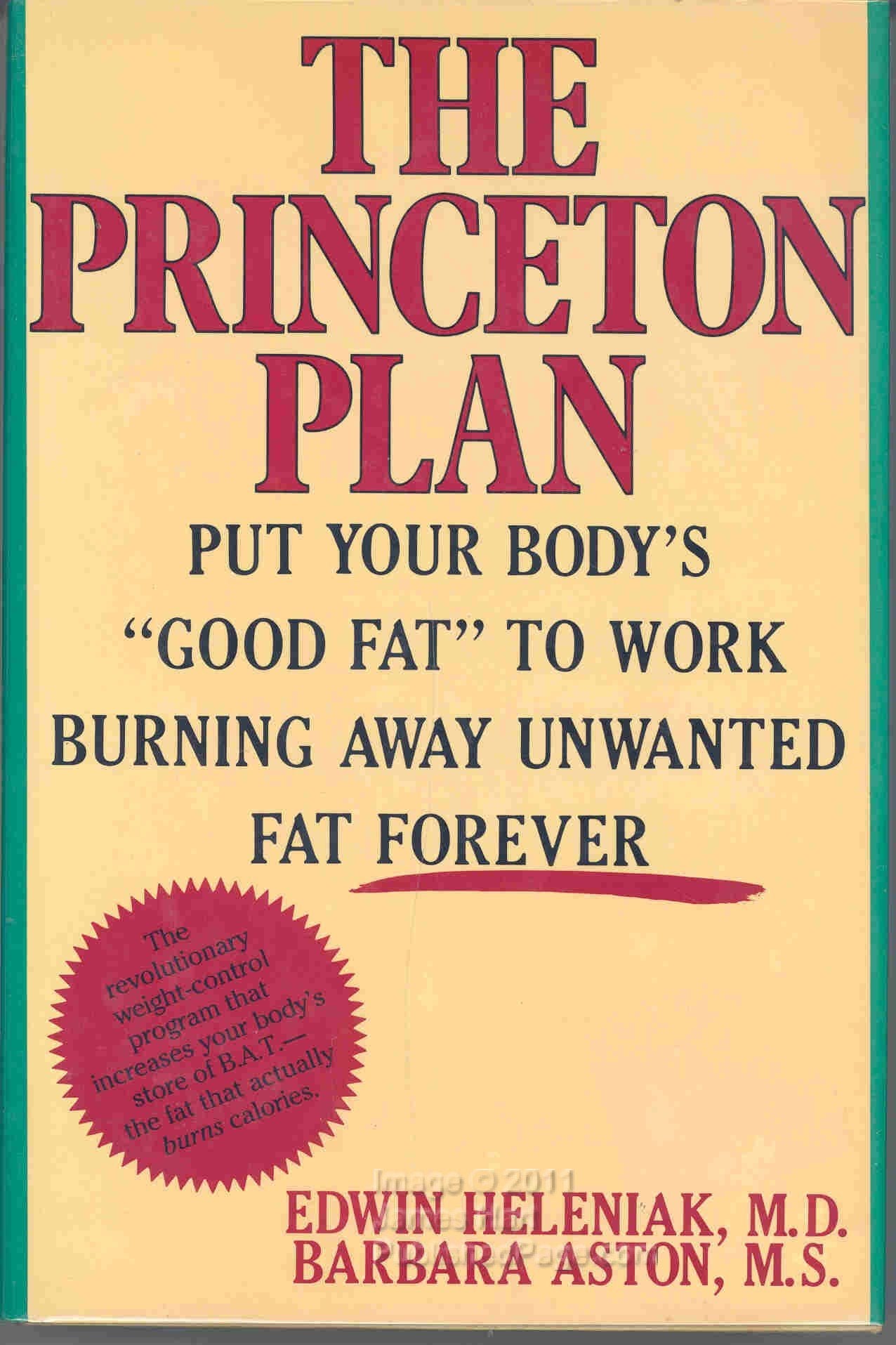 The Princeton Plan/Put Your Body's "Good Fat" to Work Burning Away Unwanted Fat Forever Health, Nutrition & Fitness