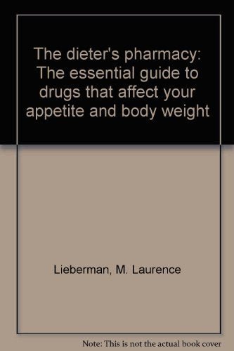 The dieter's pharmacy: The essential guide to drugs that affect your appetite and body weight Books