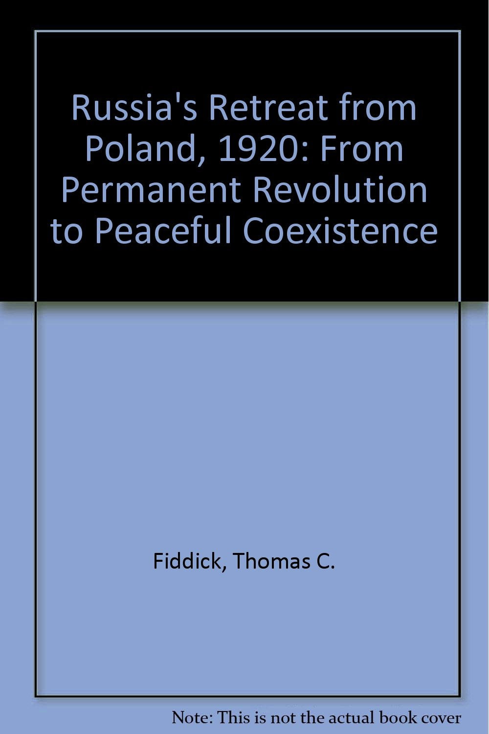 Russia's Retreat from Poland, 1920: From Permanent Revolution to Peaceful Coexistence Politics & History