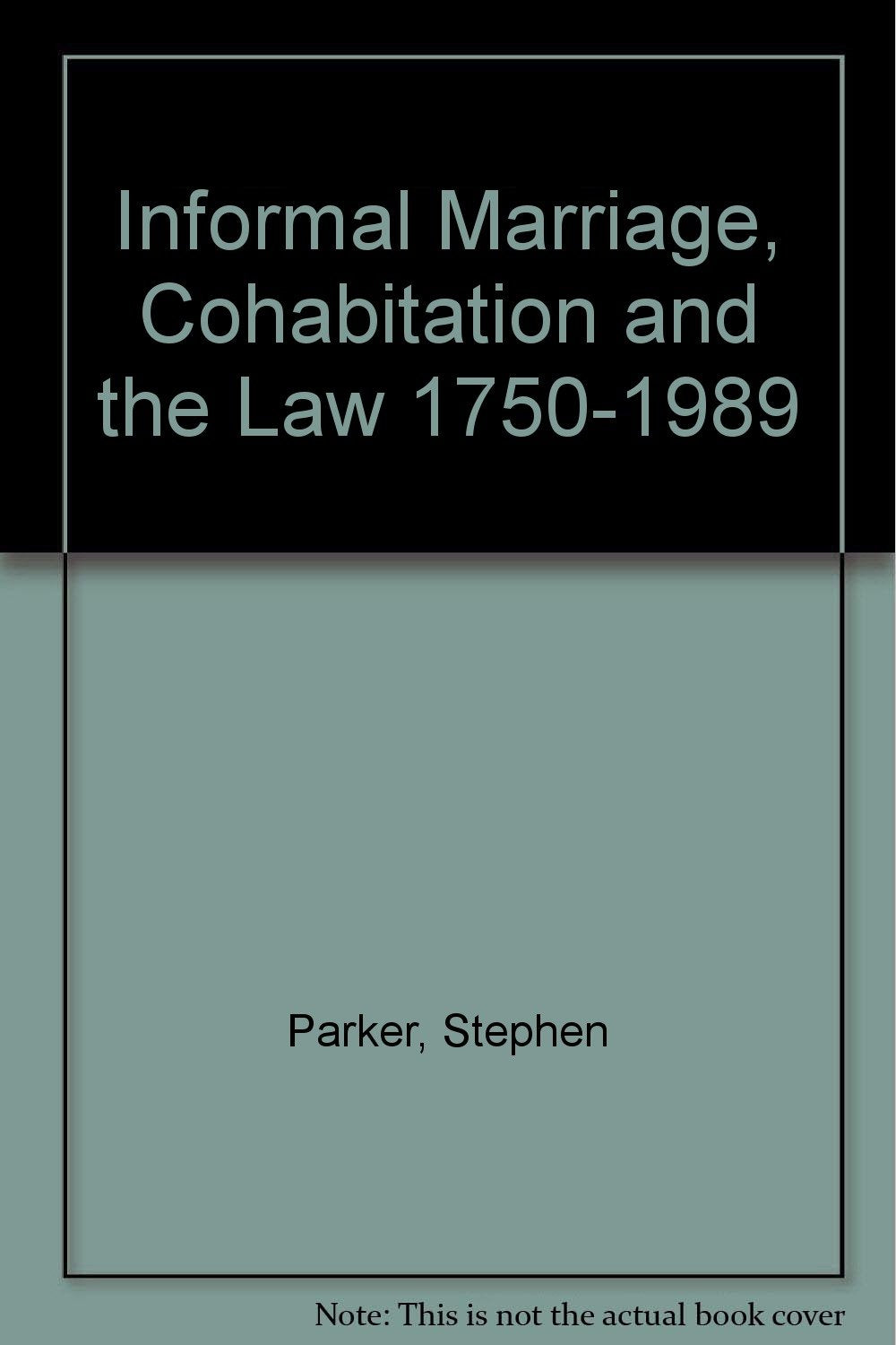 Informal Marriage, Cohabitation and the Law 1750-1989 Law