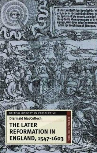 Later Reformation in England, 1547-1603 (British History in Perspective) Politics & History