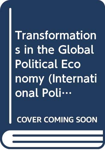 Transformations in the Global Political Economy (International Political Economy Series) Business, Finance & Career