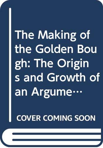 The Making of the Golden Bough: The Origins and Growth of an Argument Religion & Esotericism