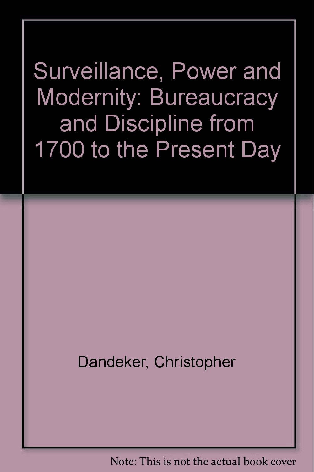 Surveillance, Power and Modernity: Bureaucracy and Discipline from 1700 to the Present Day Books