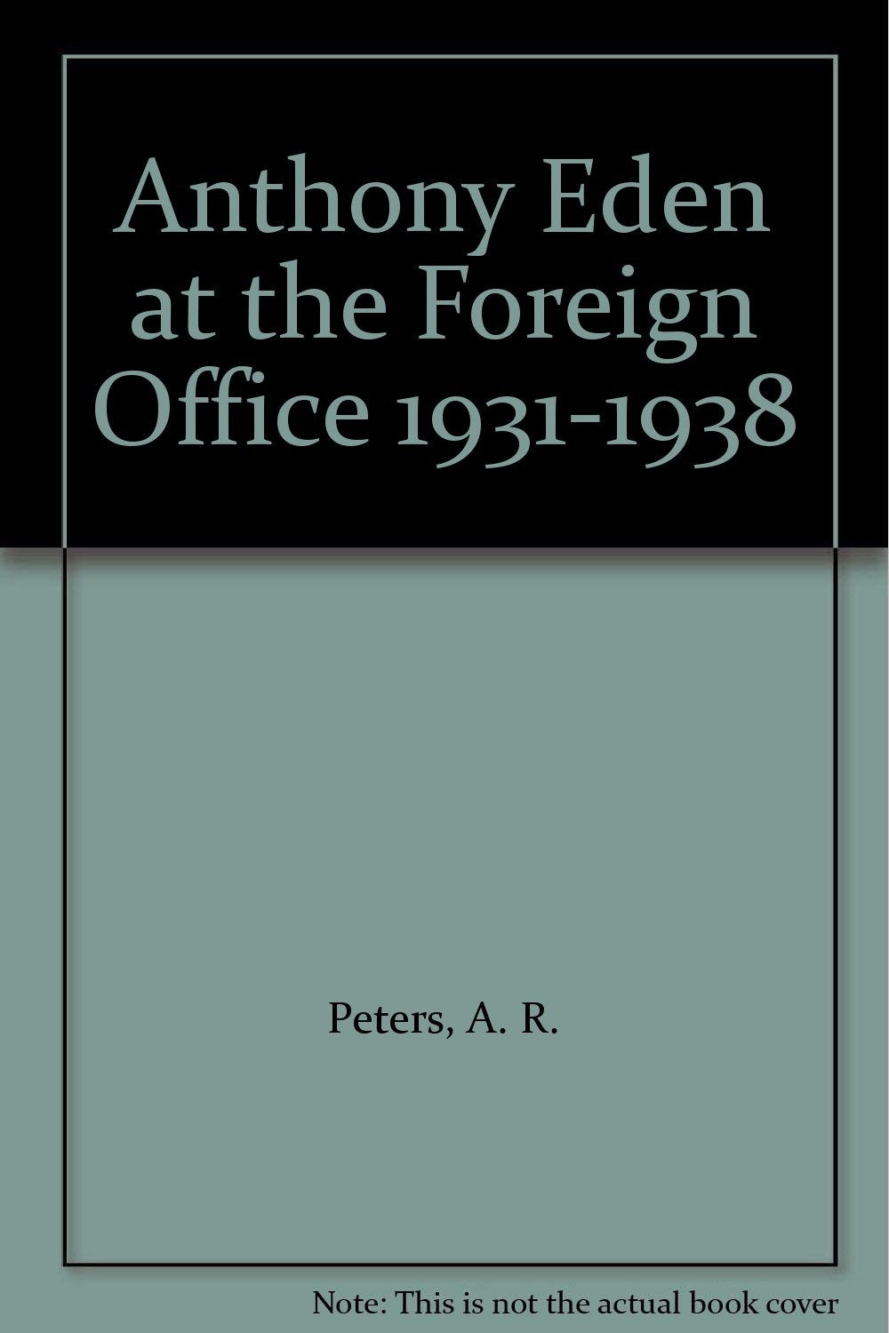 Anthony Eden at the Foreign Office 1931-1938 Memories