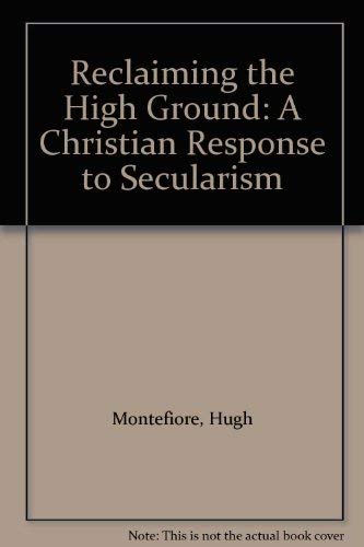 Reclaiming the High Ground: A Christian Response to Secularism Religion & Esotericism