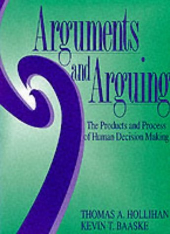 Arguments and Arguing: The Products and Process of Human Decision Making Learning & Reference