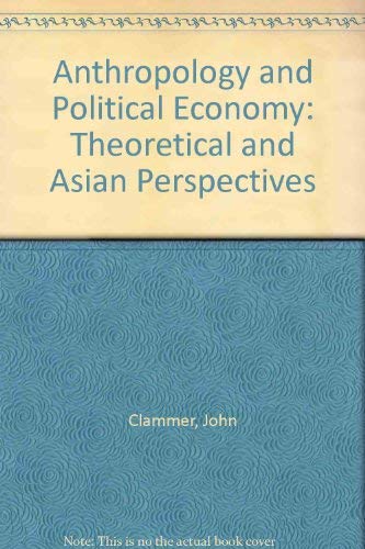 Anthropology and Political Economy: Theoretical and Asian Perspectives Social Sciences