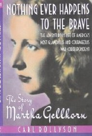 Nothing Ever Happens to the Brave: The Story of Martha Gellhorn 1st edition by Rollyson, Carl (1990) Gebundene Ausgabe Books