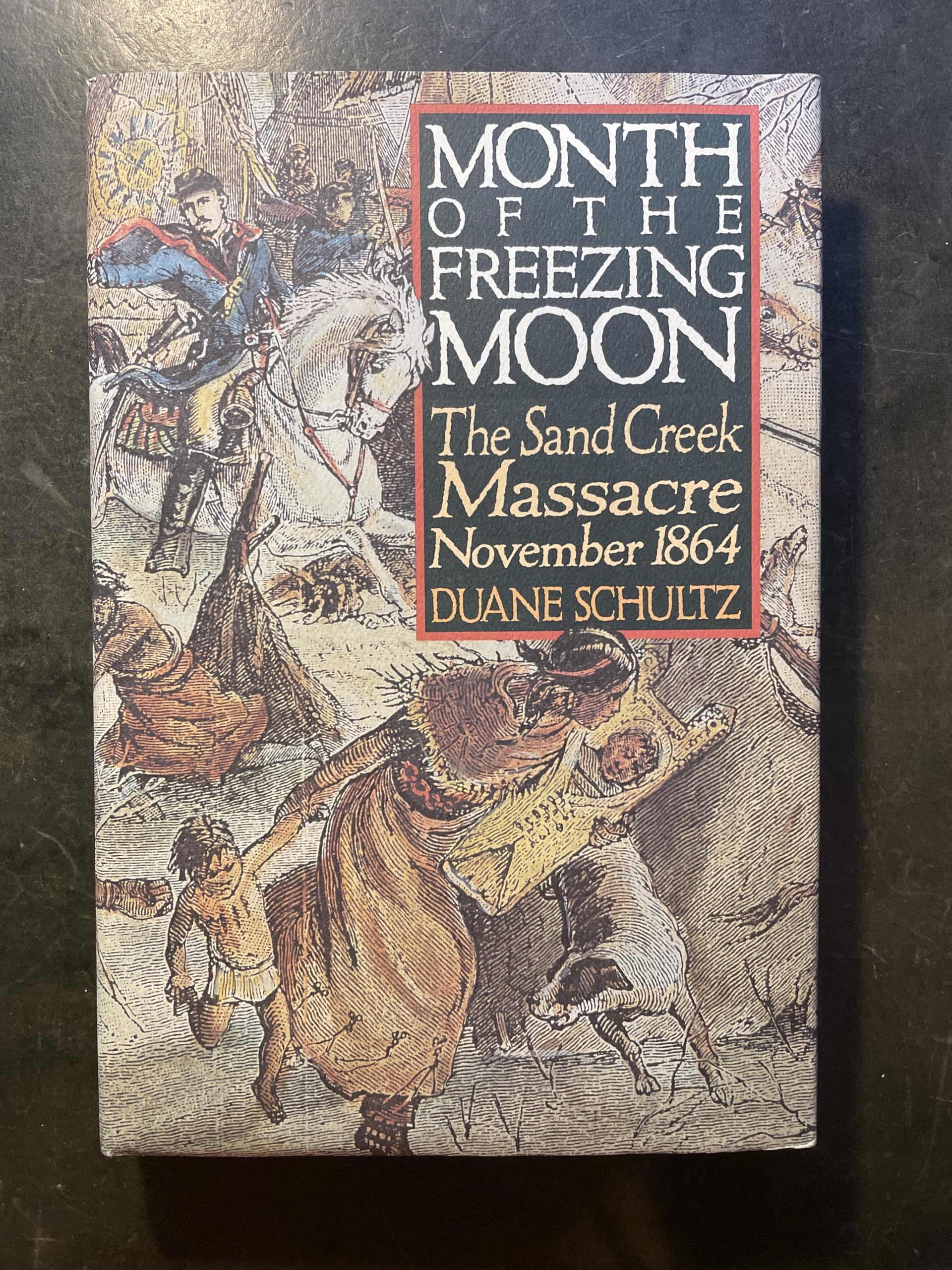Month of the Freezing Moon: The Sand Creek Massacre, November, 1864 Politics & History
