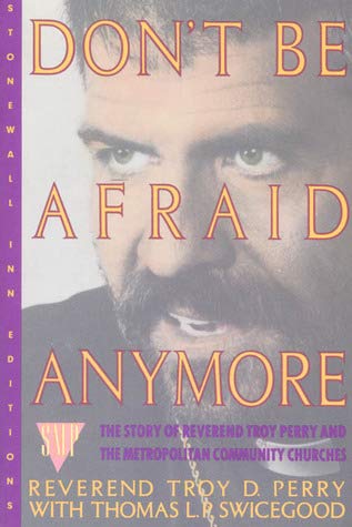Don't Be Afraid Anymore: The Story of Reverend Troy Perry and the Metropolitan Community Churches Social Sciences