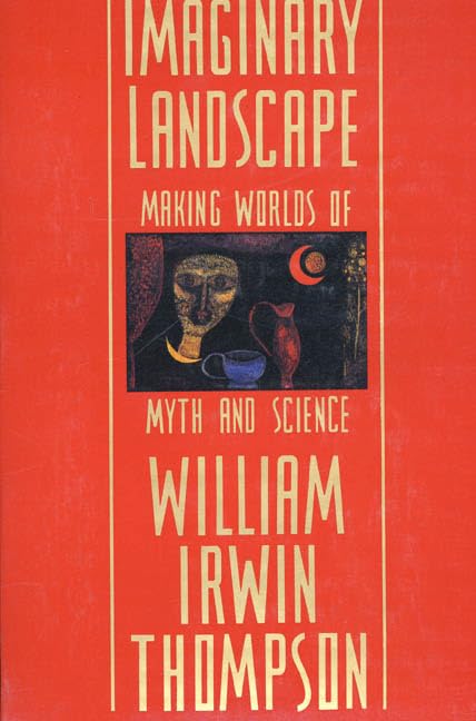 Imaginary Landscape: Making Worlds of Myth and Science Philosophy