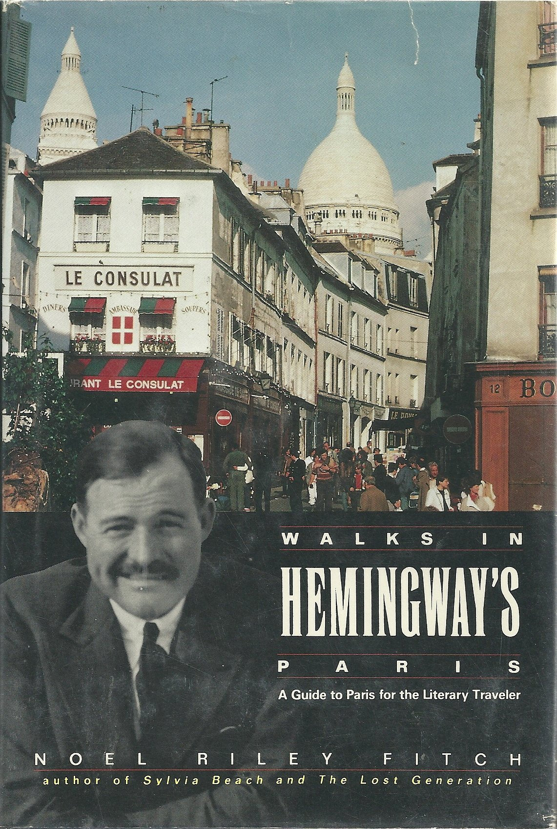 Walks in Hemingway's Paris: A Guide to Paris for the Literary Traveler Travel