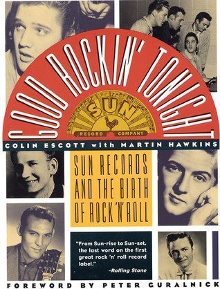 Good Rockin' Tonight: Sun Records and the Birth of Rock 'N Roll book