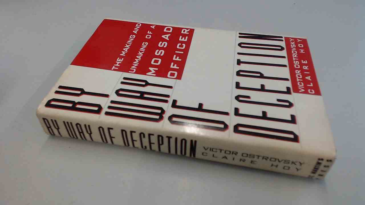 By Way of Deception/the Making and Unmaking of a Mossad Officer Politics & History