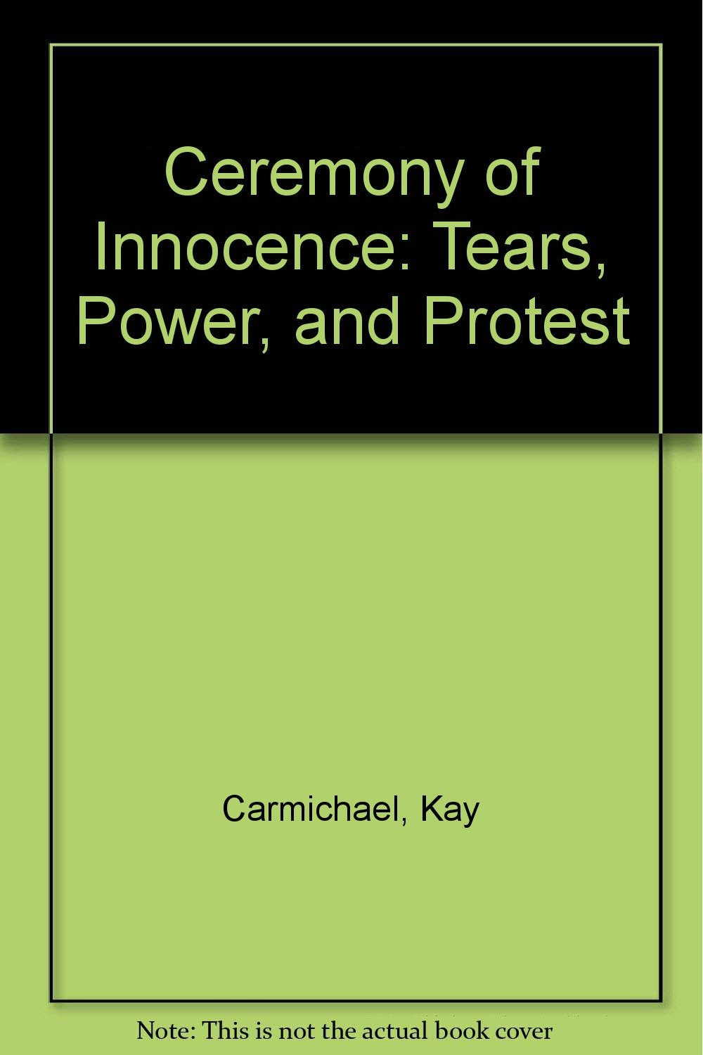 Ceremony of Innocence: Tears, Power, and Protest Psychology