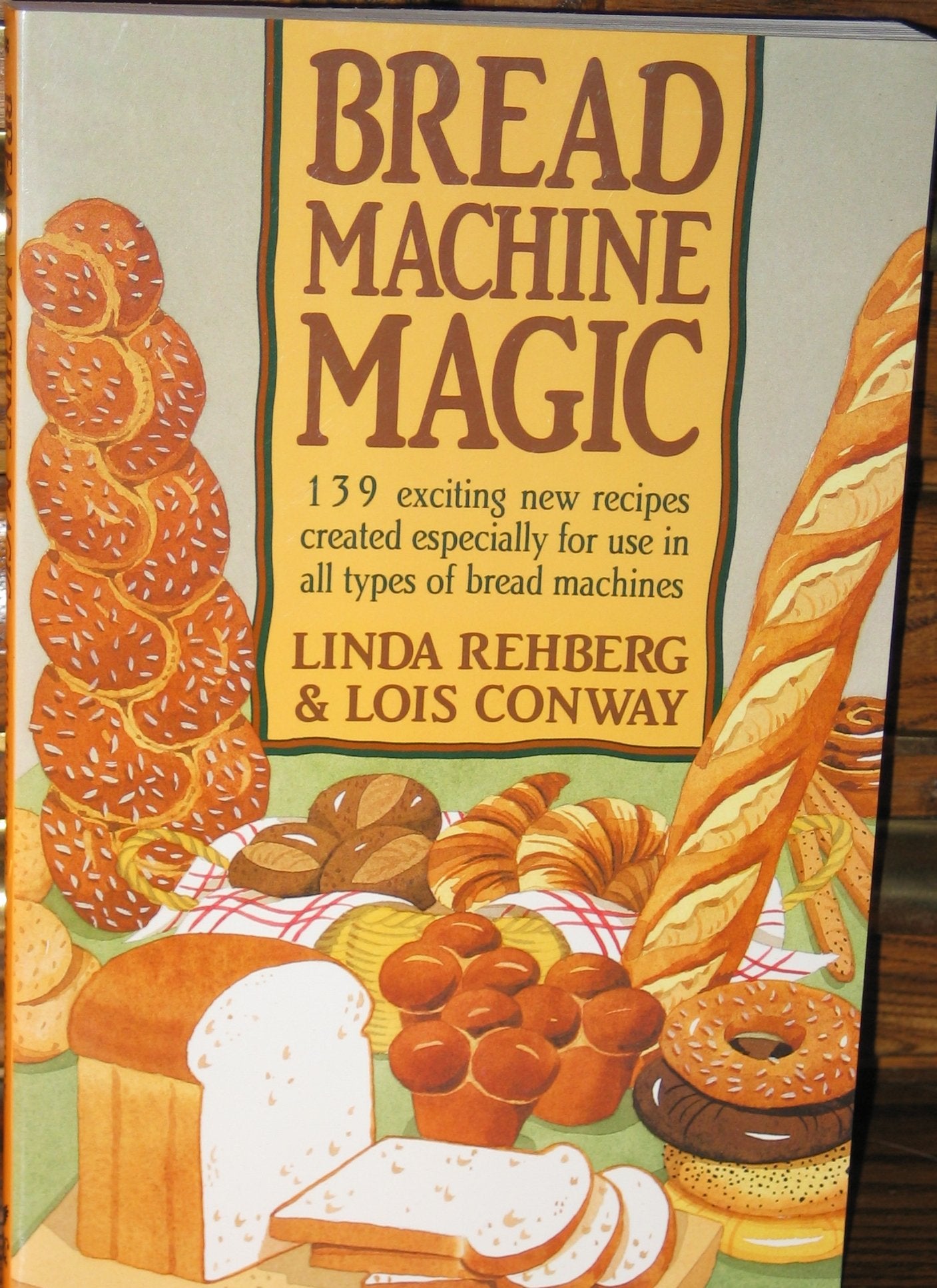 Bread Machine Magic: 139 Exciting New Recipes Created Especially for Use in All Types of Bread Machines Leisure, Home & Garden