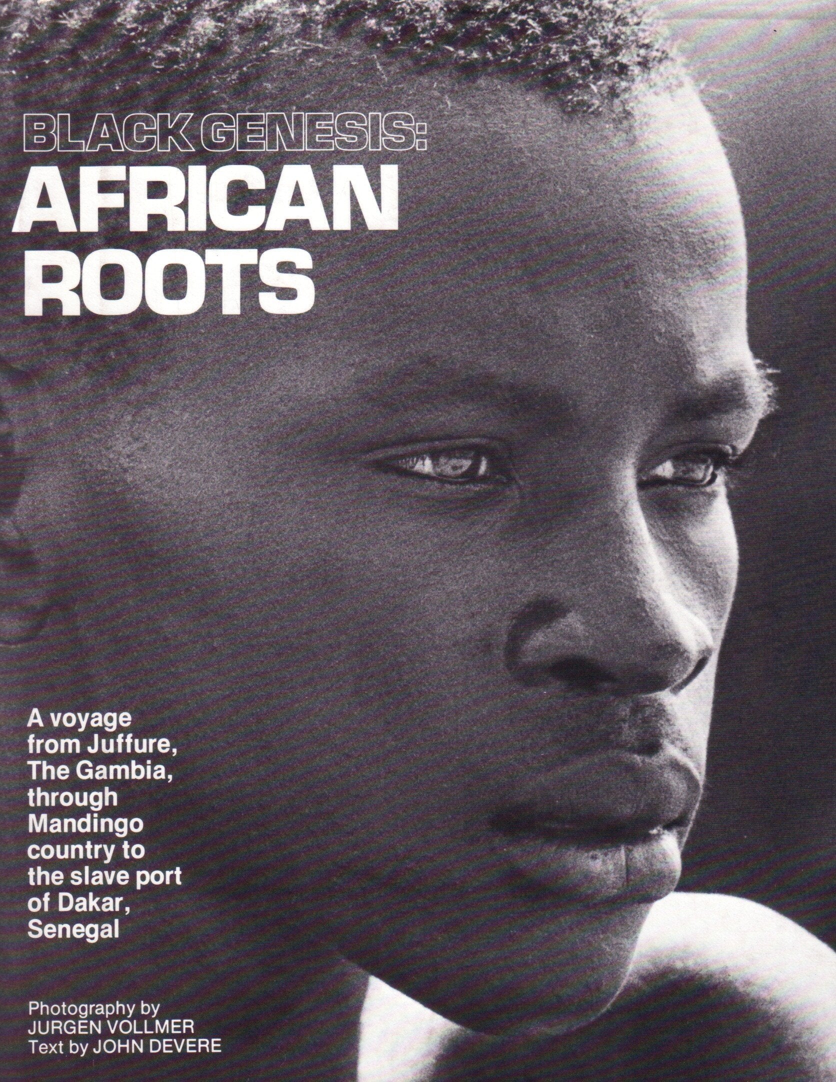 Black Genesis: African Roots : A Voyage from Juffure, the Gambia, Through Mandingo Country to the Slave Port of Dakar, Senegal Photography