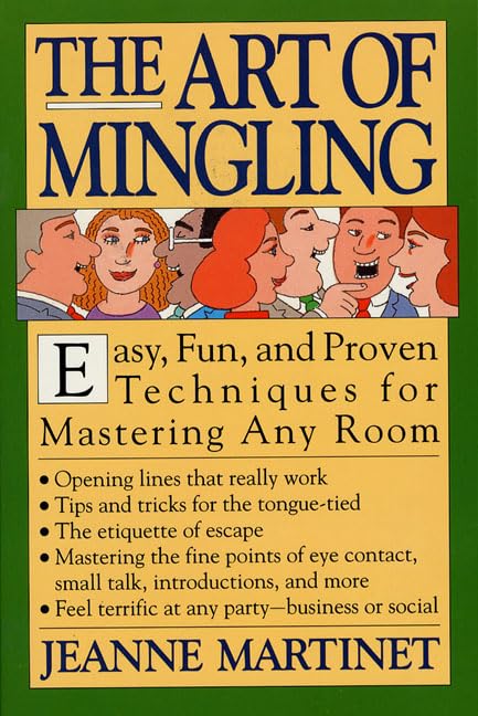 The Art of Mingling: Easy, Fun, and Proven Techniques for Mastering Any Room Business, Finance & Career