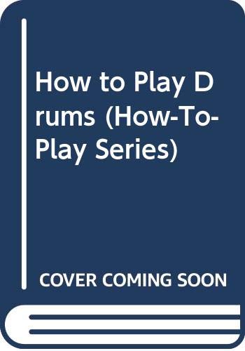 How to Play Drums (How-To-Play Series) Arts & Music