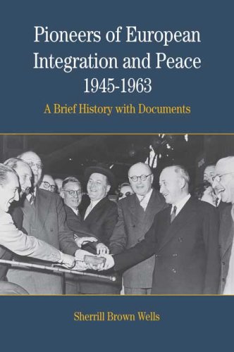 Pioneers of European Integration And Peace, 1945-1963: A Brief History With Documents book