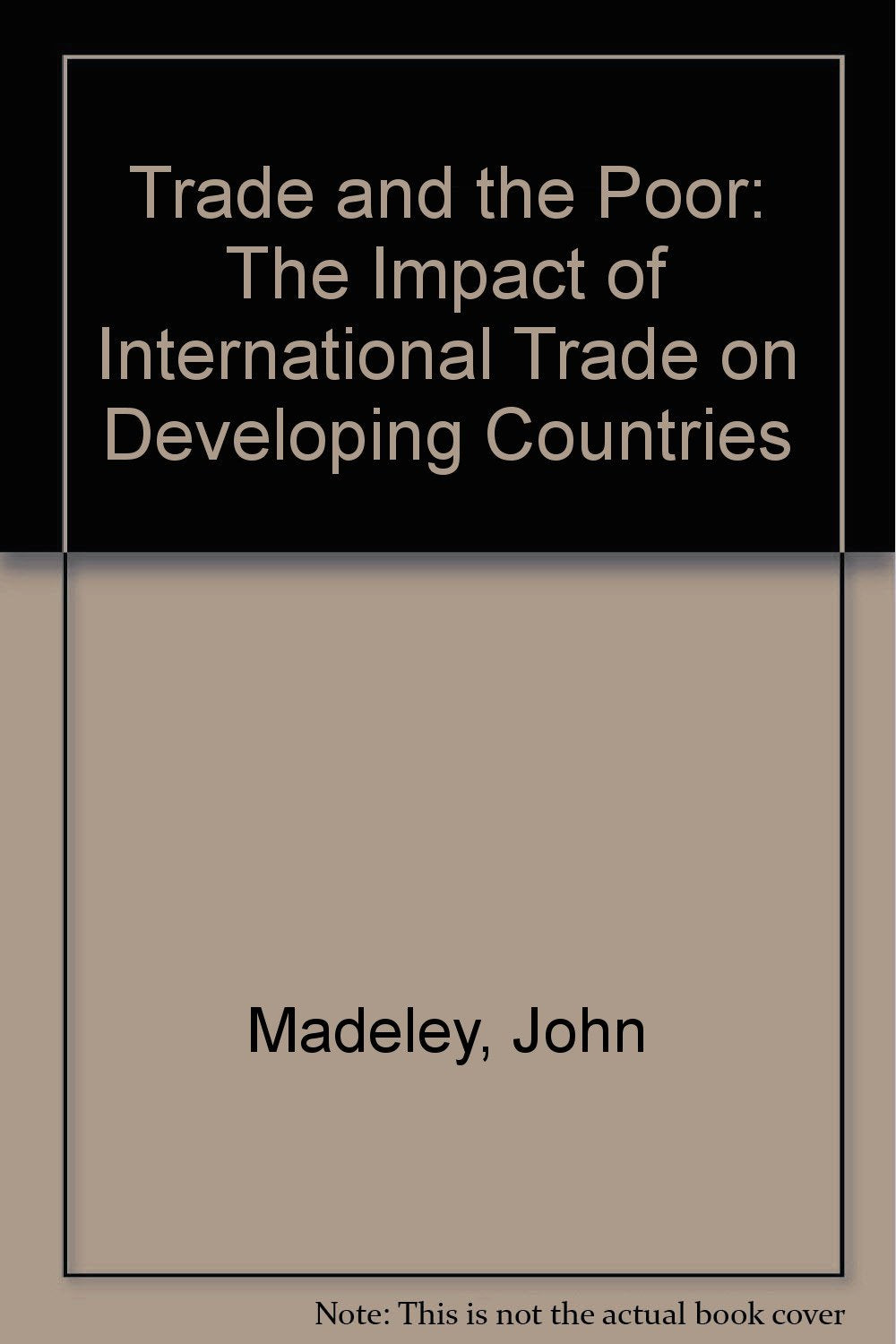Trade and the Poor: The Impact of International Trade on Developing Countries book