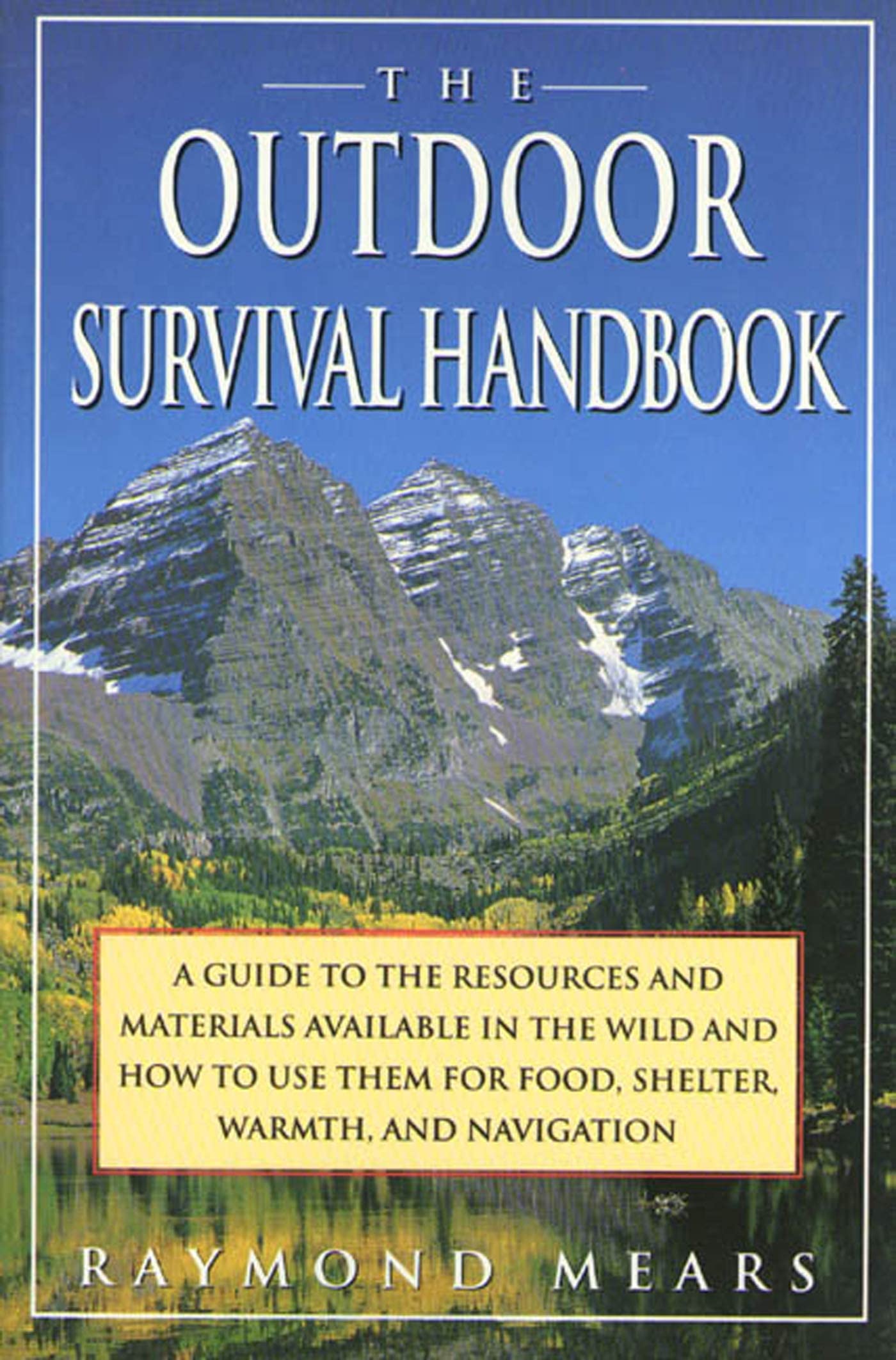 The Outdoor Survival Handbook: A Guide to the Resources & Material Available in the Wild & How to Use Them for Food, Shelter, Warmth, & Navigation Self-help