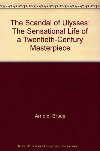The Scandal of Ulysses: The Sensational Life of a Twentieth-Century Masterpiece Contemporary literature