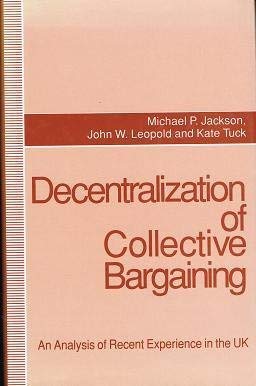 Decentralization of Collective Bargaining: An Analysis of Recent Experience in the Uk Business, Finance & Career