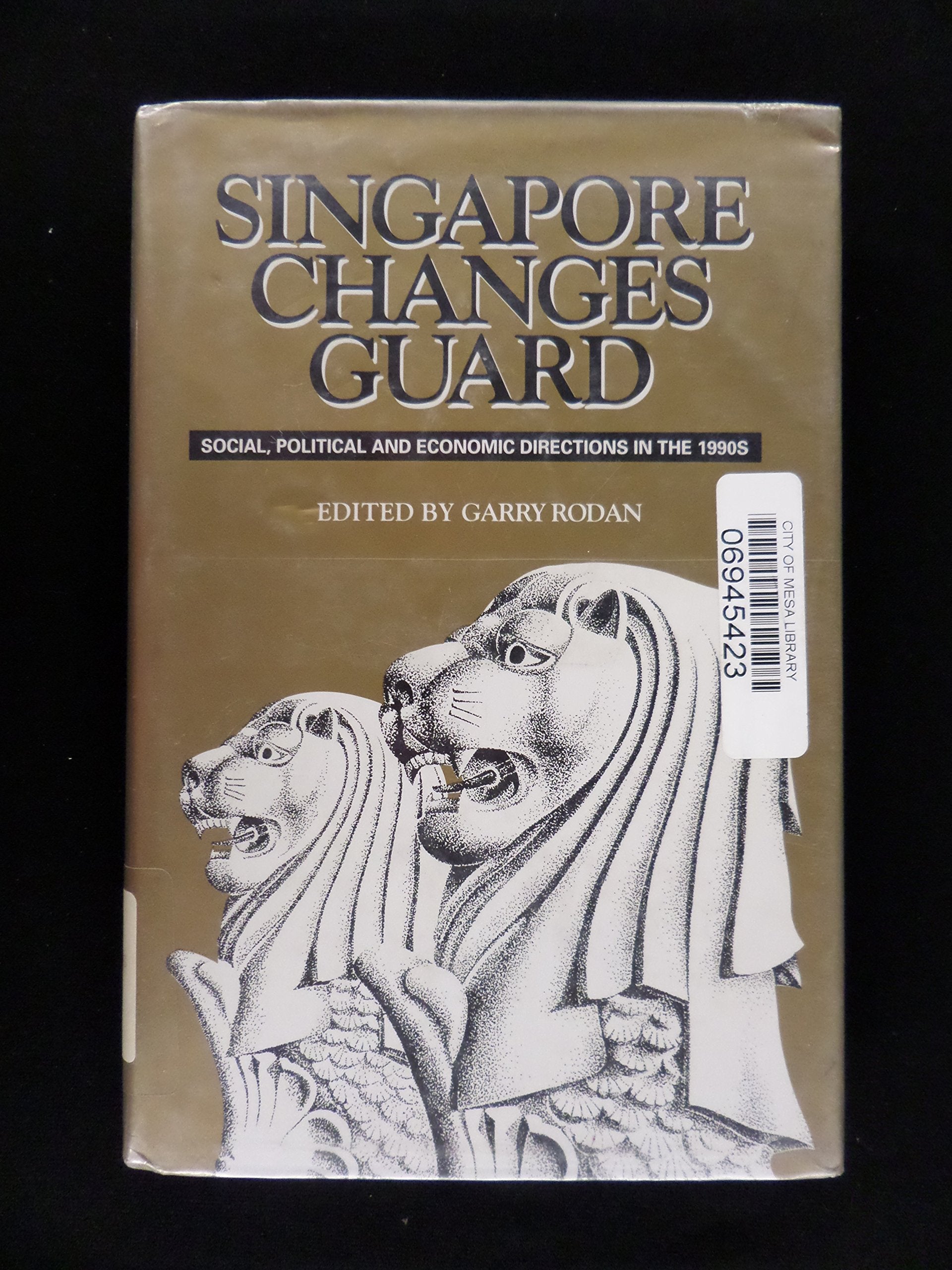 Singapore Changes Guard: Social, Political and Economic Directions in the 1990s (Studies on Contemporary Asia) Books