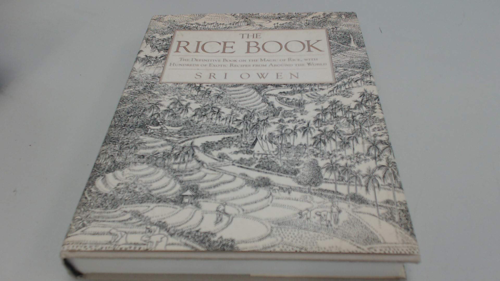 The Rice Book: The Definitive Book on the Magic of Rice, With Hundreds of Exotic Recipes from Around the World Cooking & Enjoying