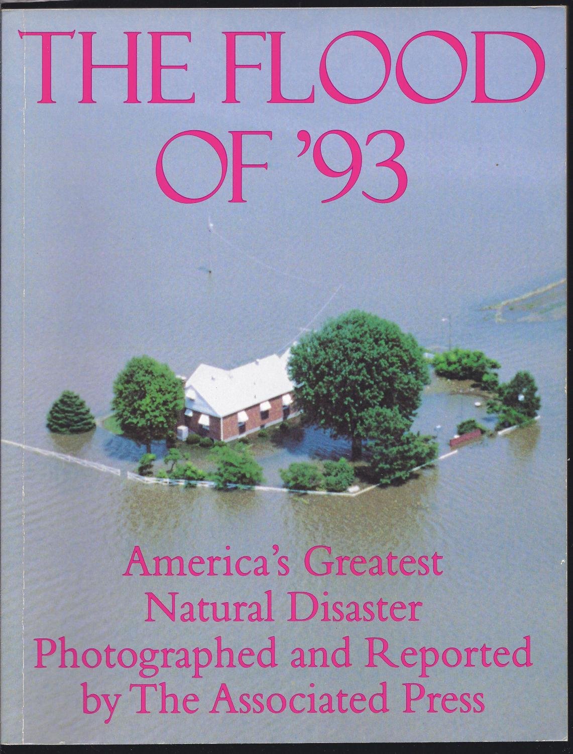 The Flood of '93: America's Greatest Natural Disaster Politics & History