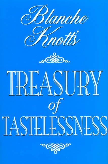 Blanche Knott's Treasury of Tastelessness Books