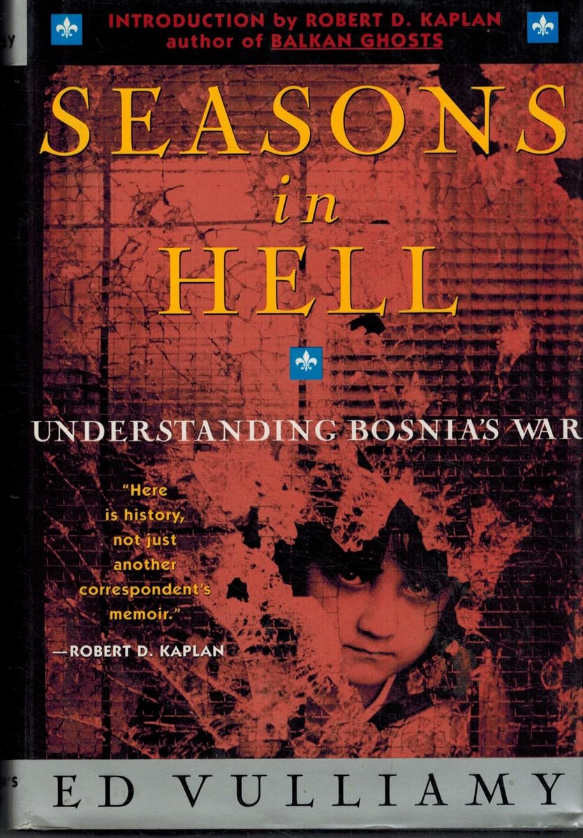 Seasons in Hell: Understanding Bosnia's War Politics & History