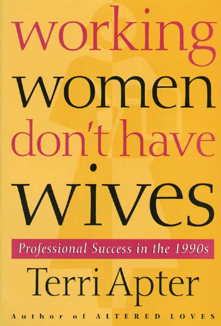 Working Women Don't Have Wives: Professional Success in the 1990s Books